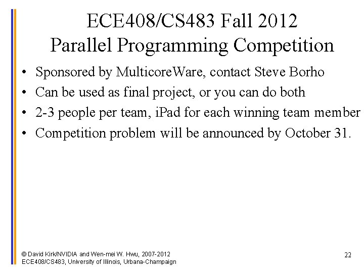 ECE 408/CS 483 Fall 2012 Parallel Programming Competition • • Sponsored by Multicore. Ware,