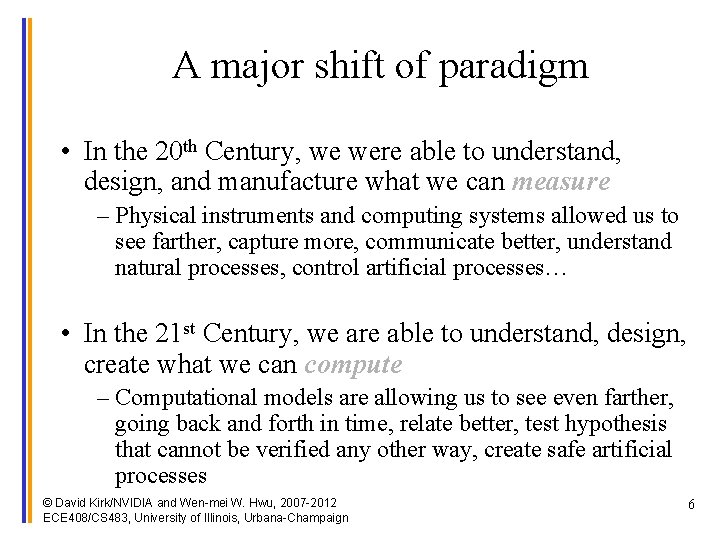 A major shift of paradigm • In the 20 th Century, we were able