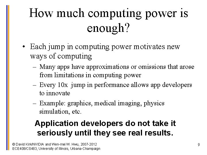 How much computing power is enough? • Each jump in computing power motivates new