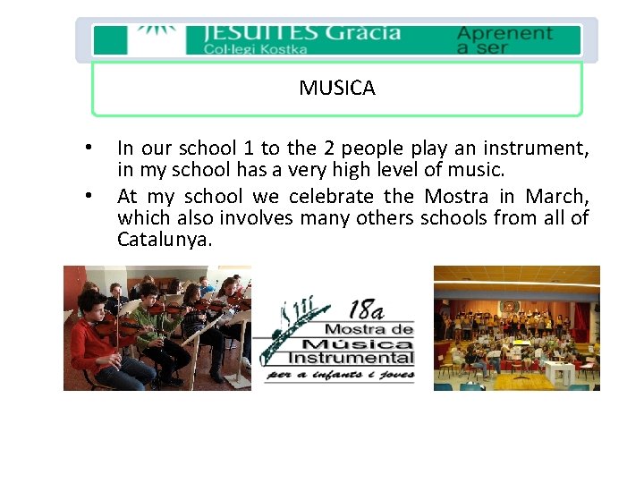 MUSICA • • In our school 1 to the 2 people play an instrument,