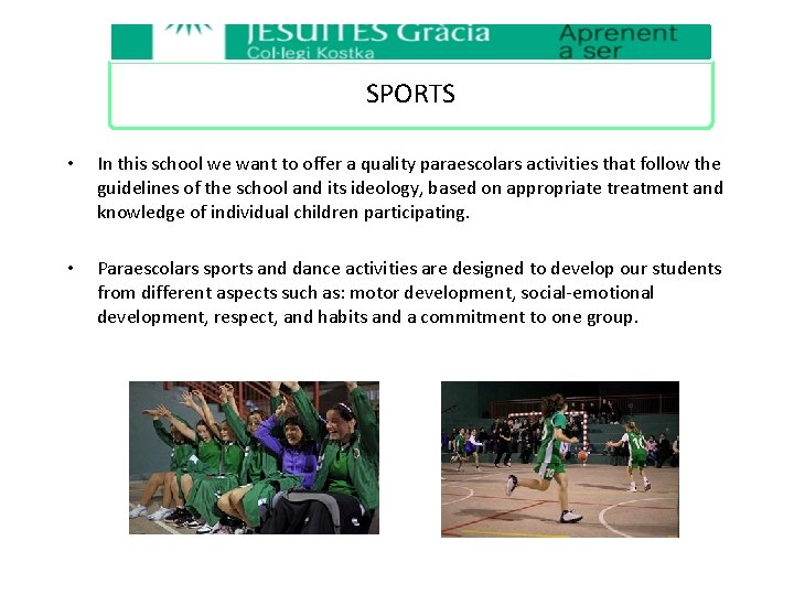 SPORTS • In this school we want to offer a quality paraescolars activities that