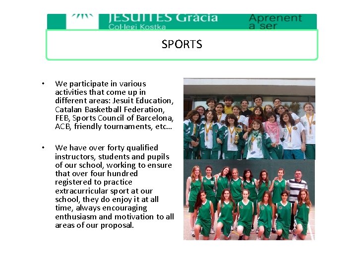 SPORTS • We participate in various activities that come up in different areas: Jesuit