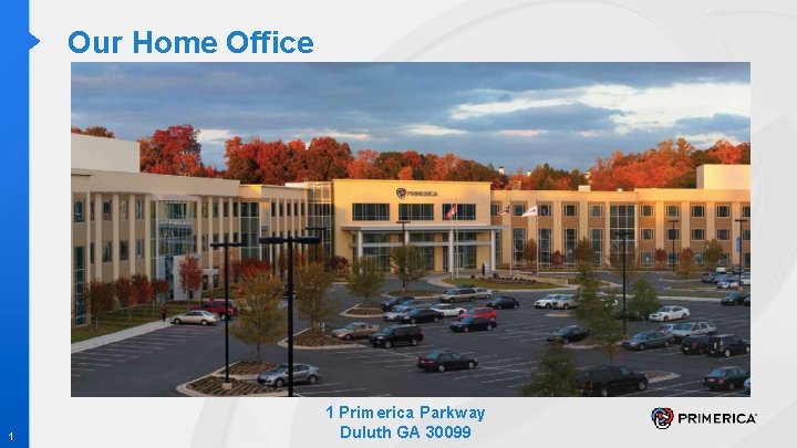 Our Home Office 1 1 Primerica Parkway Duluth GA 30099 