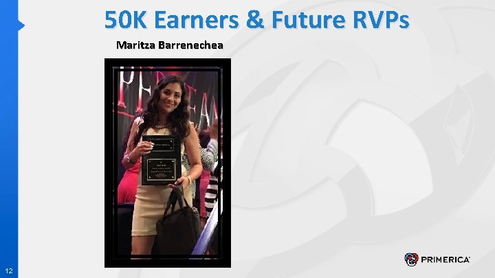 50 K Earners & Future RVPs Maritza Barrenechea 12 