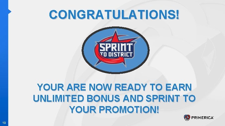 CONGRATULATIONS! YOUR ARE NOW READY TO EARN UNLIMITED BONUS AND SPRINT TO YOUR PROMOTION!