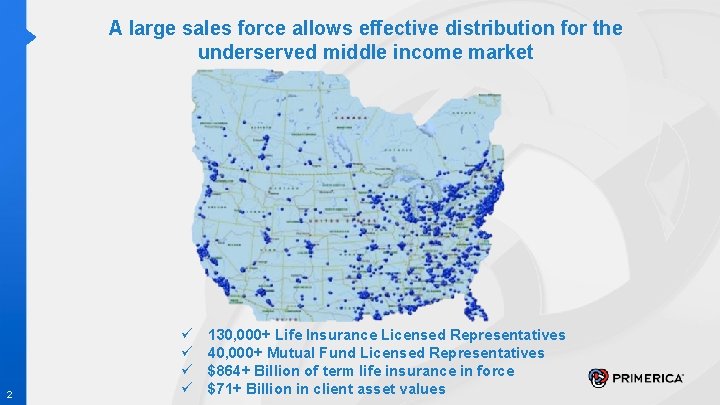 A large sales force allows effective distribution for the underserved middle income market 2