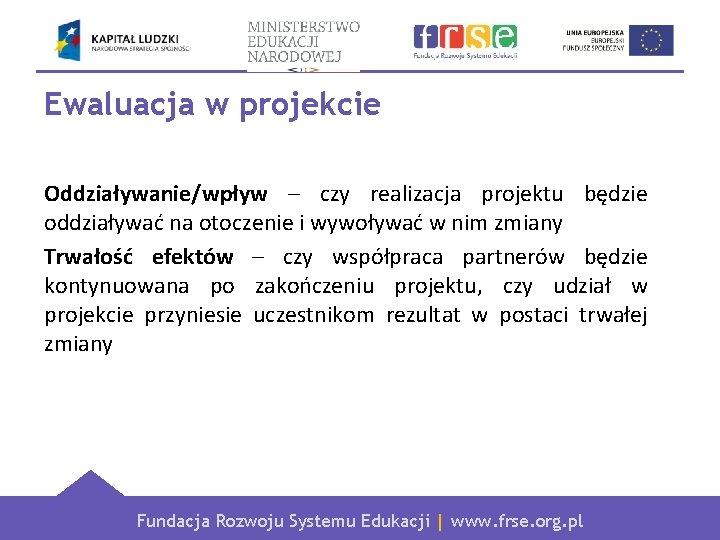 Ewaluacja w projekcie Oddziaływanie/wpływ – czy realizacja projektu będzie oddziaływać na otoczenie i wywoływać