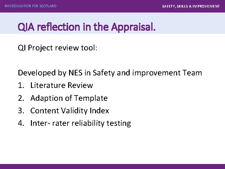 NHS EDUCATION FOR SCOTLAND SAFETY, SKILLS & IMPROVEMENT QIA reflection in the Appraisal. QI