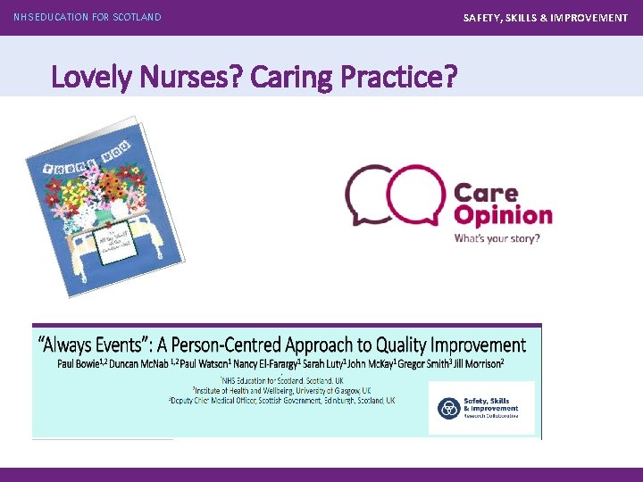 NHS EDUCATION FOR SCOTLAND Lovely Nurses? Caring Practice? SAFETY, SKILLS & IMPROVEMENT 