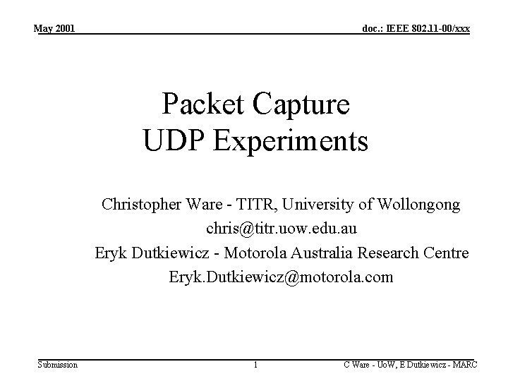 May 2001 doc. : IEEE 802. 11 -00/xxx Packet Capture UDP Experiments Christopher Ware