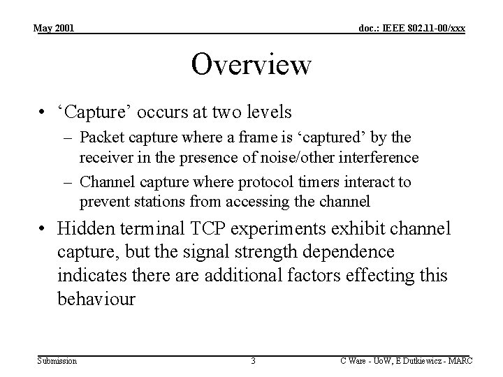 May 2001 doc. : IEEE 802. 11 -00/xxx Overview • ‘Capture’ occurs at two