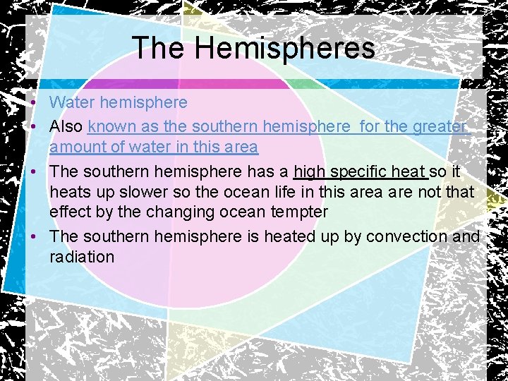 The Hemispheres • Water hemisphere • Also known as the southern hemisphere for the