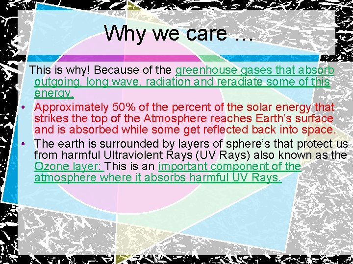 Why we care … This is why! Because of the greenhouse gases that absorb