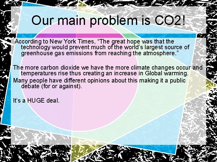 Our main problem is CO 2! According to New York Times, “The great hope