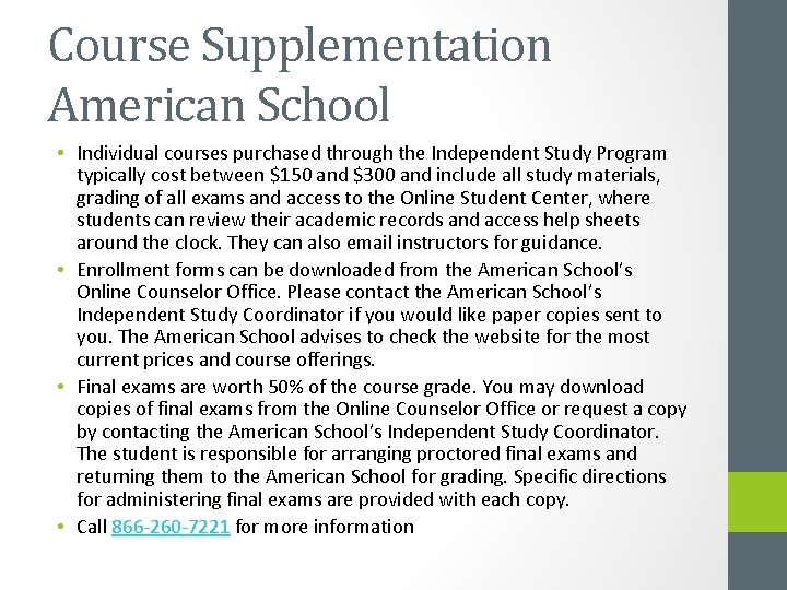 Course Supplementation American School • Individual courses purchased through the Independent Study Program typically