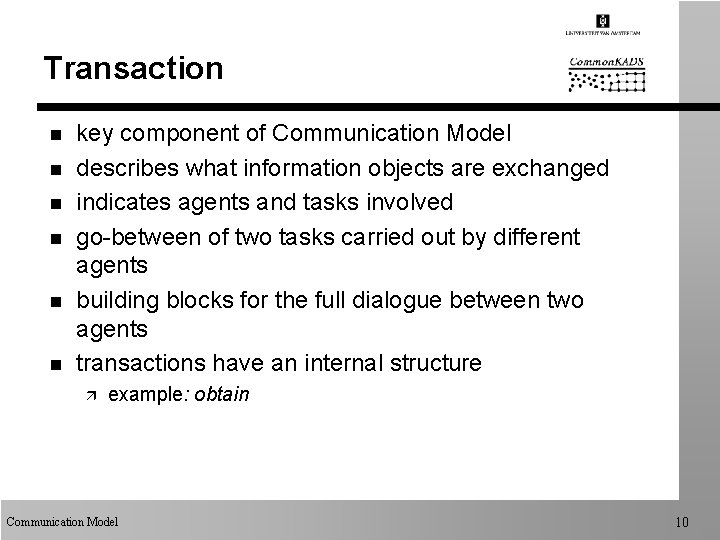 Transaction n n n key component of Communication Model describes what information objects are