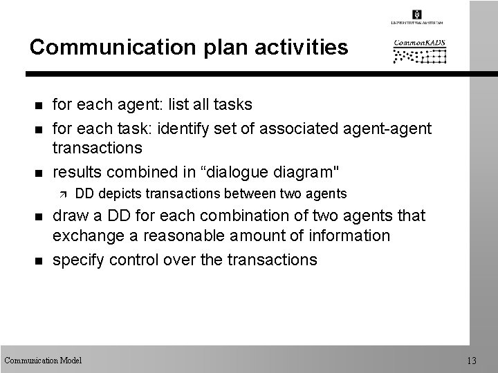 Communication plan activities n n n for each agent: list all tasks for each