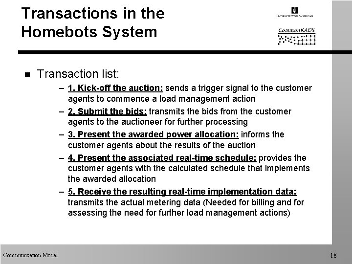 Transactions in the Homebots System n Transaction list: – 1. Kick-off the auction: sends