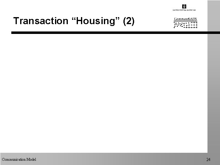 Transaction “Housing” (2) Communication Model 24 