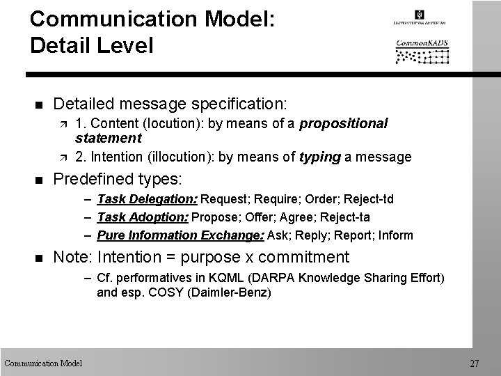 Communication Model: Detail Level n Detailed message specification: ä ä n 1. Content (locution):