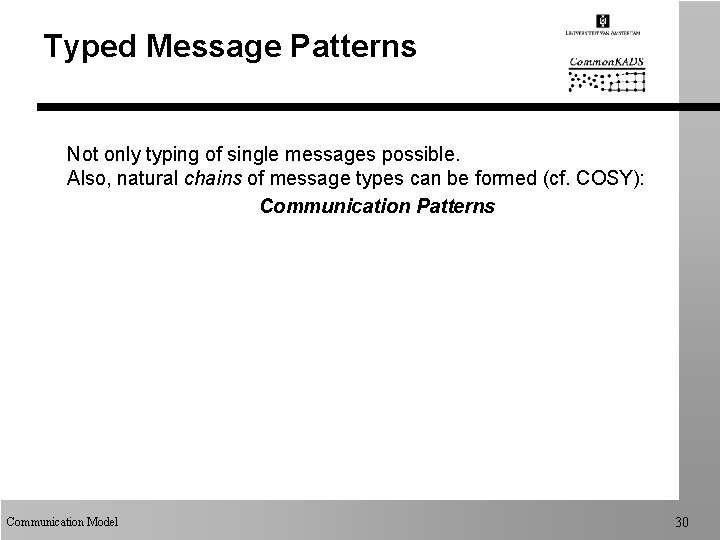 Typed Message Patterns Not only typing of single messages possible. Also, natural chains of