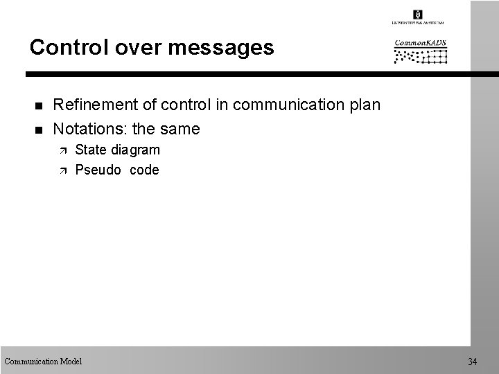 Control over messages n n Refinement of control in communication plan Notations: the same