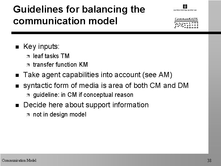 Guidelines for balancing the communication model n Key inputs: ä ä n n Take