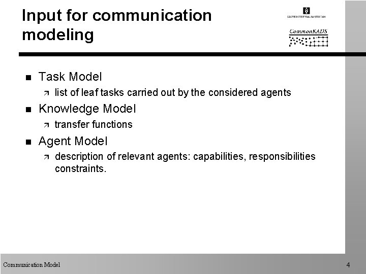 Input for communication modeling n Task Model ä n Knowledge Model ä n list