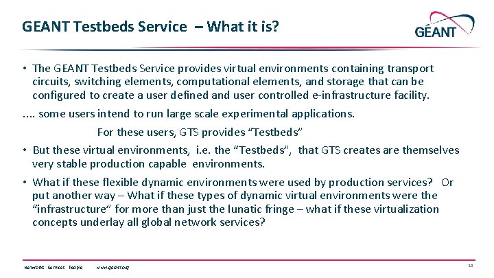 GEANT Testbeds Service – What it is? • The GEANT Testbeds Service provides virtual