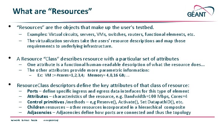 What are “Resources” • “Resources” are the objects that make up the user’s testbed.