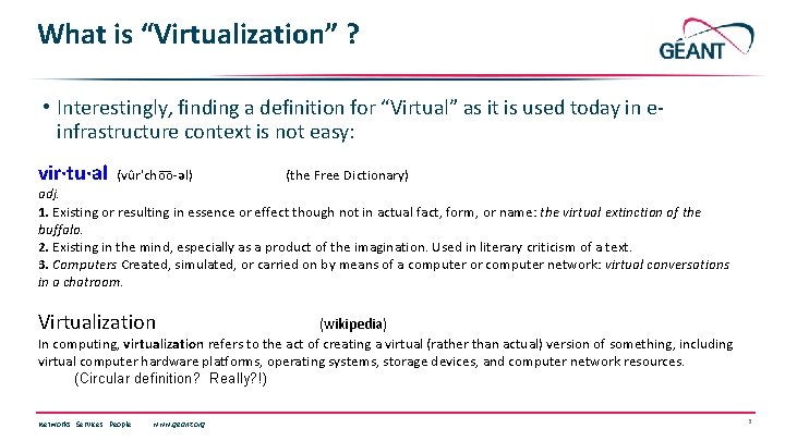What is “Virtualization” ? • Interestingly, finding a definition for “Virtual” as it is