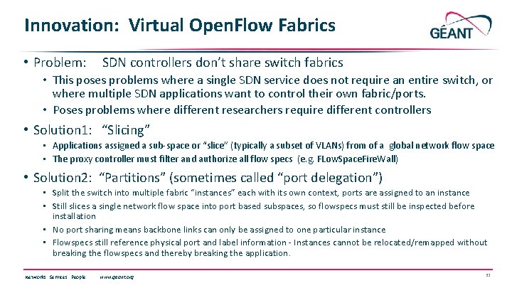 Innovation: Virtual Open. Flow Fabrics • Problem: SDN controllers don’t share switch fabrics •