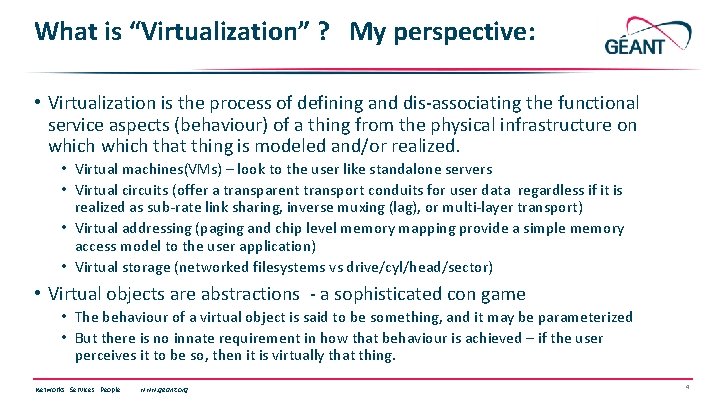 What is “Virtualization” ? My perspective: • Virtualization is the process of defining and