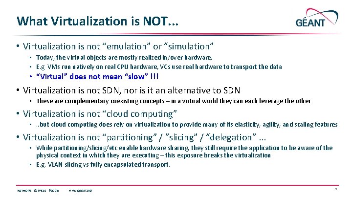What Virtualization is NOT. . . • Virtualization is not “emulation” or “simulation” •