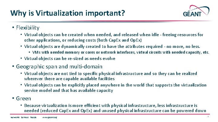 Why is Virtualization important? • Flexibility • Virtual objects can be created when needed,