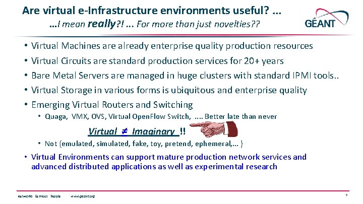Are virtual e-Infrastructure environments useful? . . . I mean really? !. . .