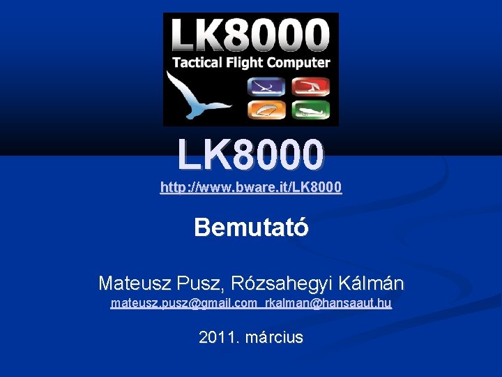 LK 8000 http: //www. bware. it/LK 8000 Bemutató Mateusz Pusz, Rózsahegyi Kálmán mateusz. pusz@gmail.