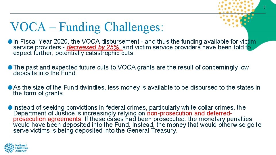 5 VOCA – Funding Challenges: In Fiscal Year 2020, the VOCA disbursement - and