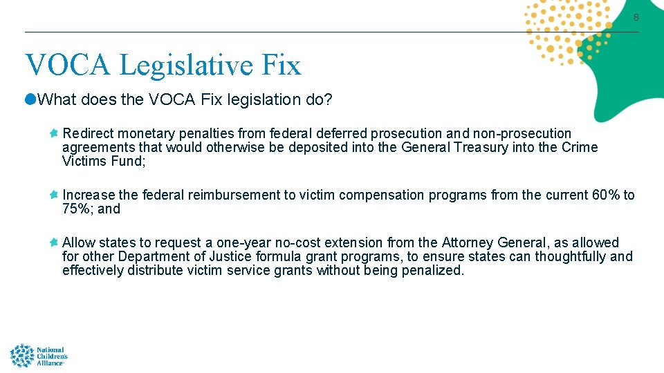 8 VOCA Legislative Fix What does the VOCA Fix legislation do? Redirect monetary penalties