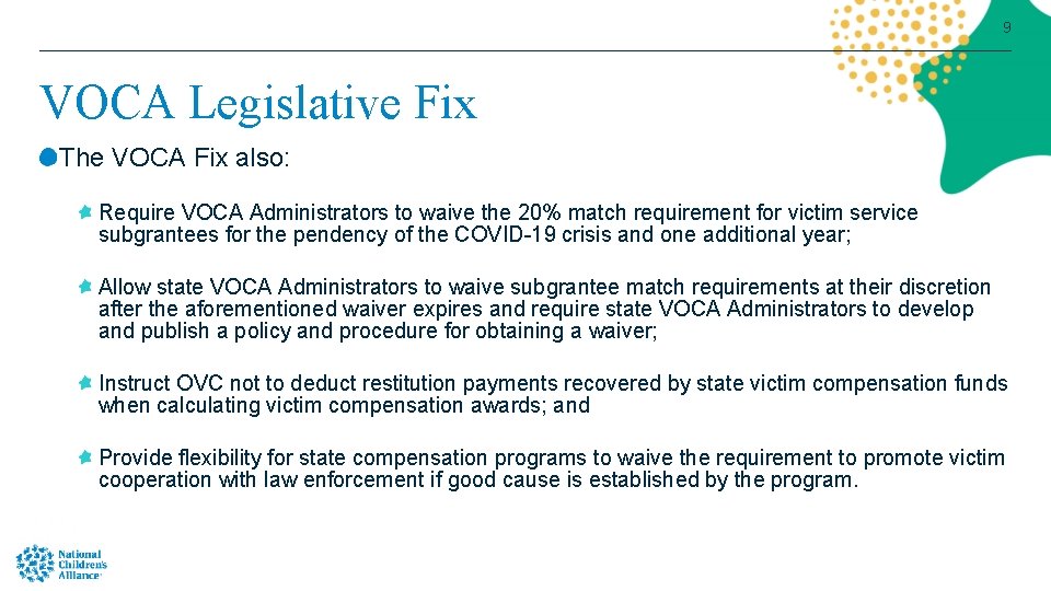 9 VOCA Legislative Fix The VOCA Fix also: Require VOCA Administrators to waive the