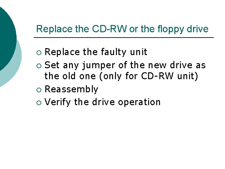 Replace the CD-RW or the floppy drive Replace the faulty unit ¡ Set any