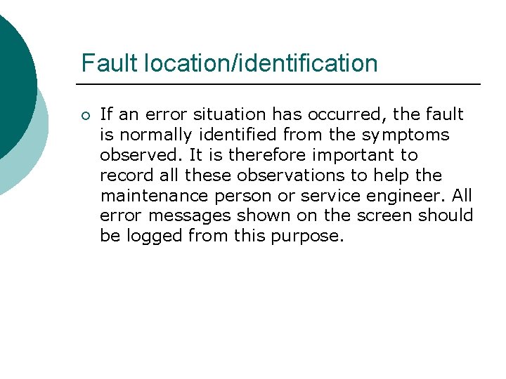 Fault location/identification ¡ If an error situation has occurred, the fault is normally identified