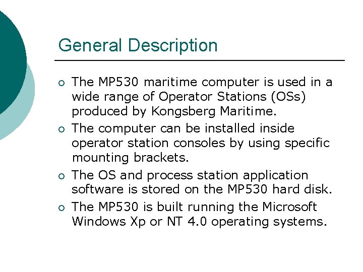 General Description ¡ ¡ The MP 530 maritime computer is used in a wide