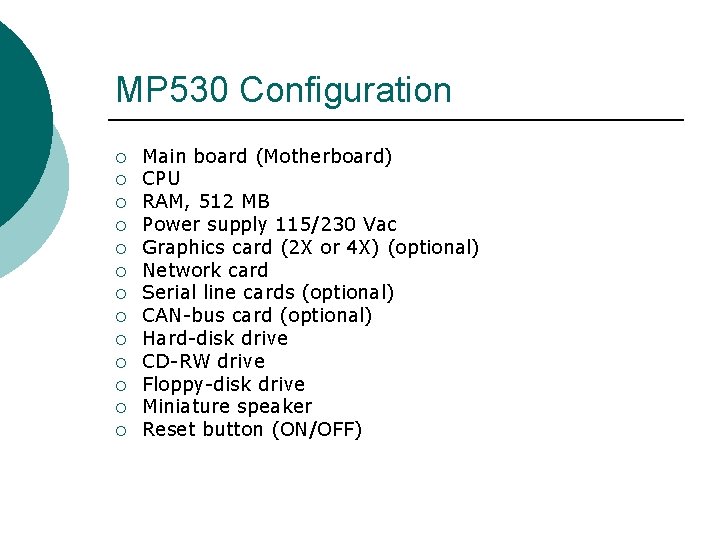 MP 530 Configuration ¡ ¡ ¡ ¡ Main board (Motherboard) CPU RAM, 512 MB