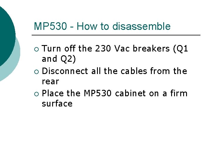 MP 530 - How to disassemble Turn off the 230 Vac breakers (Q 1
