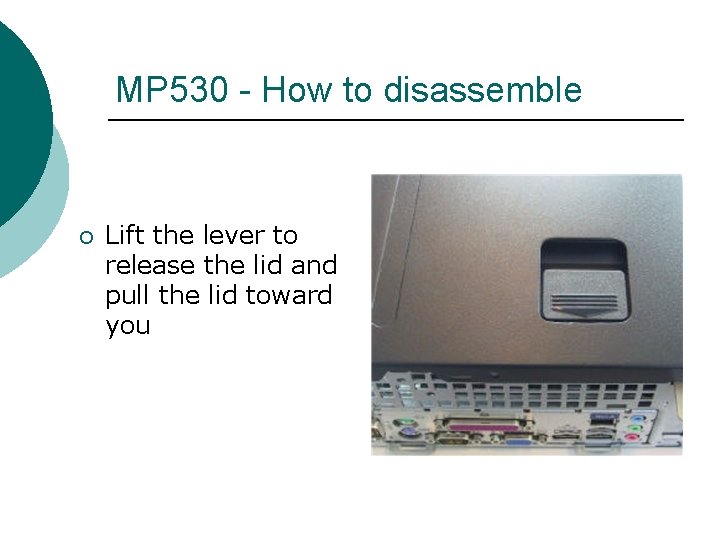 MP 530 - How to disassemble ¡ Lift the lever to release the lid