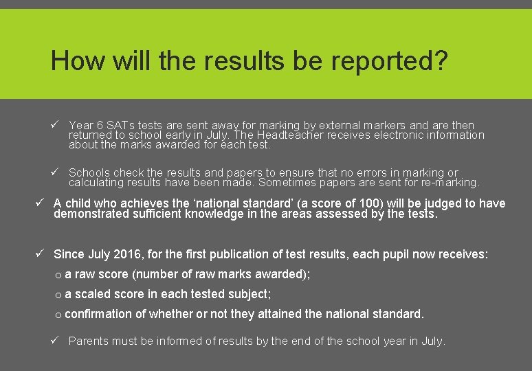 How will the results be reported? ü Year 6 SATs tests are sent away