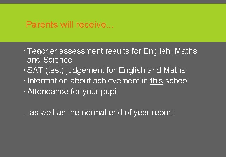Parents will receive. . . Teacher assessment results for English, Maths and Science SAT