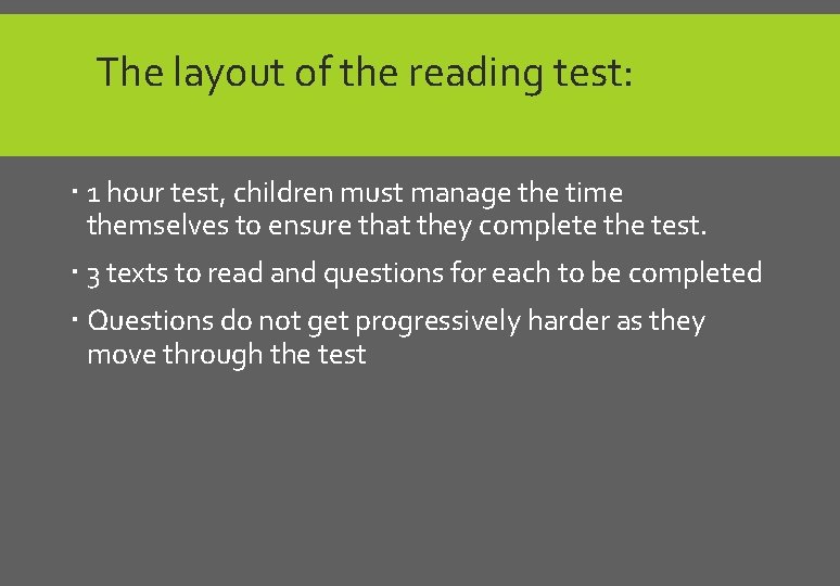 The layout of the reading test: 1 hour test, children must manage the time