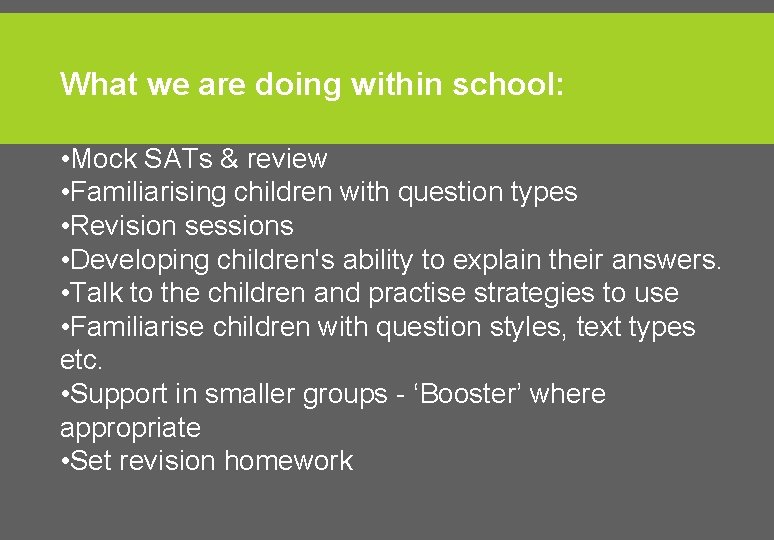 What we are doing within school: • Mock SATs & review • Familiarising children